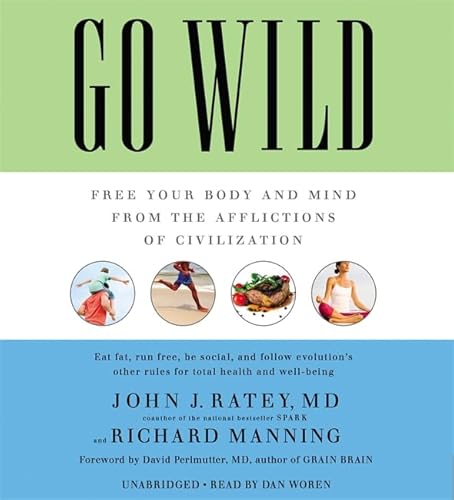 Stock image for Go Wild: Free Your Body and Mind from the Afflictions of Civilization for sale by HPB-Emerald
