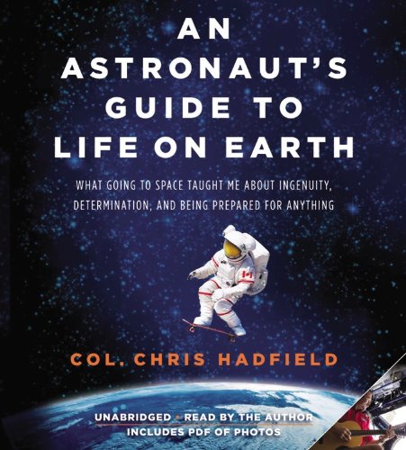 Stock image for An Astronaut's Guide to Life on Earth: What Going to Space Taught Me About Ingenuity, Determination, and Being Prepared for Anything for sale by HPB-Emerald