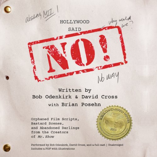 9781478980209: Hollywood Said No!: Orphaned Film Scripts, Bastard Scenes, and Abandoned Darlings from the Creators of Mr. Show, Library Edition