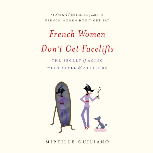 Beispielbild fr French Women Don`t Get Facelifts: The Secret of Aging with Style & Attitude zum Verkauf von Buchpark