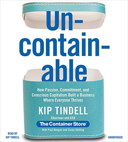 Uncontainable: How Passion, Commitment, and Conscious Capitalism Built a Business Where Everyone ...