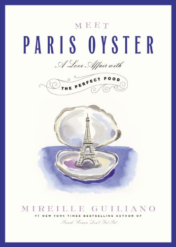 Beispielbild fr Meet Paris Oyster: A Love Affair With the Perfect Food zum Verkauf von The Yard Sale Store