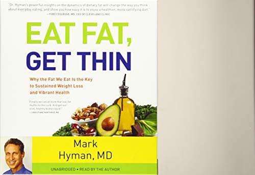 Stock image for Eat Fat, Get Thin: Why the Fat We Eat Is the Key to Sustained Weight Loss and Vibrant Health (The Dr. Hyman Library, 5) for sale by GoldenWavesOfBooks