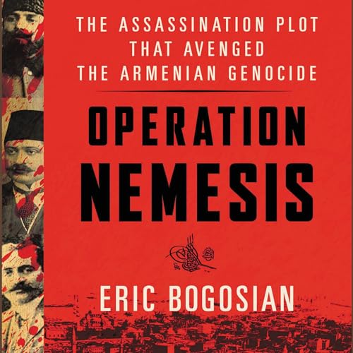 Stock image for Operation Nemesis: The Assassination Plot that Avenged the Armenian Genocide for sale by Booketeria Inc.