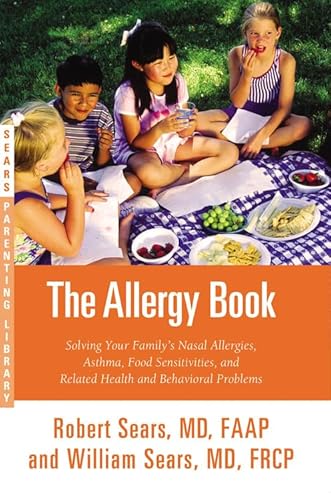 Stock image for The Allergy Book: Solving Your Family's Nasal Allergies, Asthma, Food Sensitivities, and Related Health and Behavioral Problems for sale by Irish Booksellers