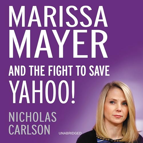 Stock image for Marissa Mayer and the Fight to Save Yahoo! for sale by The Yard Sale Store