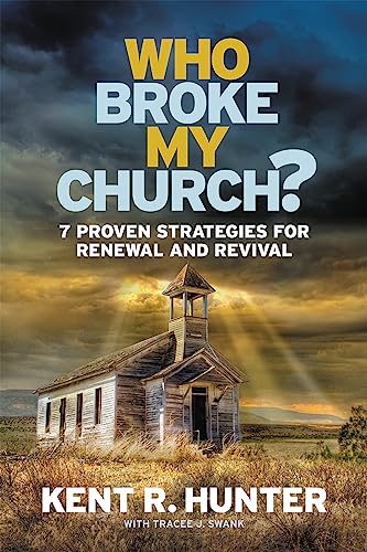 Stock image for Who Broke My Church?: 7 Proven Strategies for Renewal and Revival for sale by Chiron Media