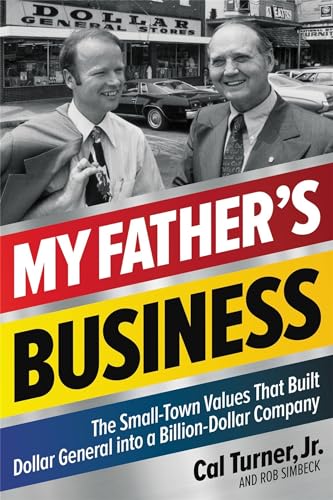 Beispielbild fr My Fathers Business: The Small-Town Values That Built Dollar General into a Billion-Dollar Company zum Verkauf von Goodwill of Colorado