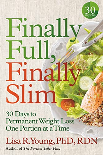 Stock image for Finally Full, Finally Slim: 30 Days to Permanent Weight Loss One Portion at a Time for sale by Once Upon A Time Books