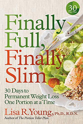 Stock image for Finally Full, Finally Slim: 30 Days to Permanent Weight Loss One Portion at a Time for sale by Revaluation Books