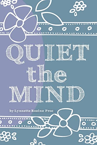 Stock image for Quiet The Mind: An all-age, art therapy activity book to encourage finding peace first from within. (Discover Yourself Prompted Journals) for sale by BooksRun