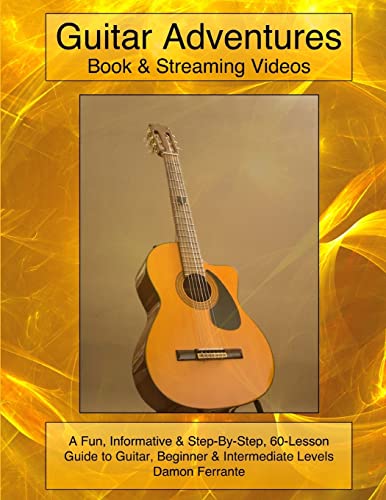 Imagen de archivo de Guitar Adventures: Fun, Informative, and Step-By-Step Lesson Guide, Beginner & Intermediate Levels (Book & Streaming Videos) (Steeplechase Guitar Instruction) a la venta por Half Price Books Inc.