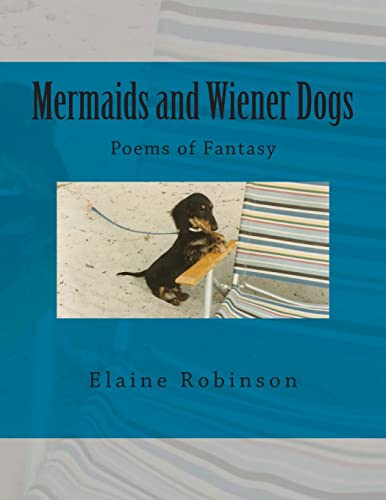 Beispielbild fr Mermaids and Wiener Dogs: Poems of Fantasy zum Verkauf von Save With Sam