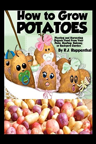 Beispielbild fr How to Grow Potatoes: Planting and Harvesting Organic Food From Your Patio, Rooftop, Balcony, or Backyard Garden zum Verkauf von Ezekial Books, LLC