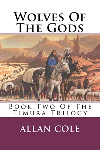 Stock image for Wolves Of The Gods: Book Two Of The Timura Trilogy for sale by THE SAINT BOOKSTORE