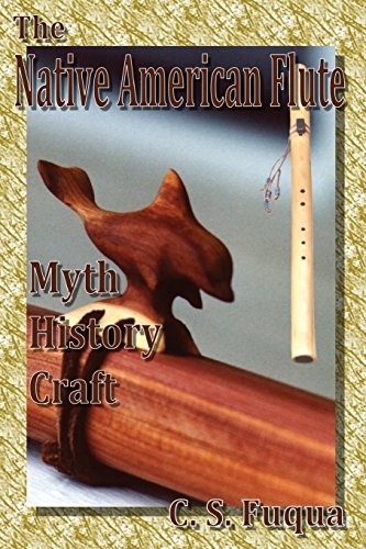 Beispielbild fr The Native American Flute: Myth, History, Craft zum Verkauf von WorldofBooks