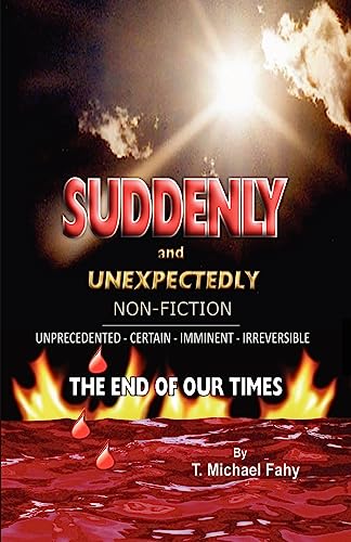 

Suddenly and Unexpectedly--non-fiction -- the End of Our Times : The End of Our Times