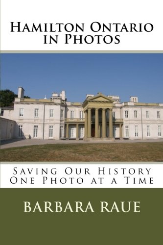 Stock-Bild f�r Hamilton Ontario in Photos: Saving Our History One Photo at a Time