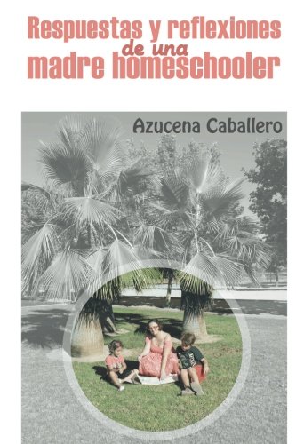 Imagen de archivo de Respuestas y Reflexiones de una Madre Homeschooler (Spanish Edition) a la venta por Revaluation Books