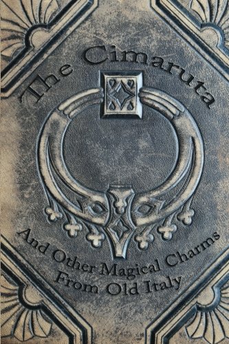 Stock image for The Cimaruta: And Other Magical Charms From Old Italy for sale by Ergodebooks