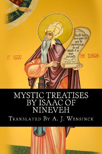 Mystic Treatises By Isaac Of Nineveh: Translated From Bedjan's Syriac Text With An Introduction And Registers (9781479115815) by Wensinck, A. J.