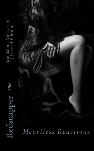 Beispielbild fr Scandalous Motives 3: (Revised Edition): Heartless Reactions (Volume 3) zum Verkauf von Revaluation Books