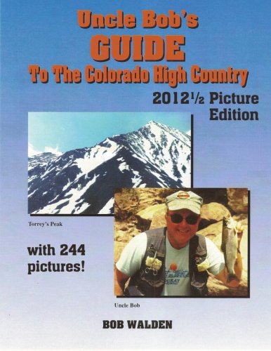 9781479121861: Uncle Bob's Guide to the Colorado High Country 2012 1/2 Picture Edition