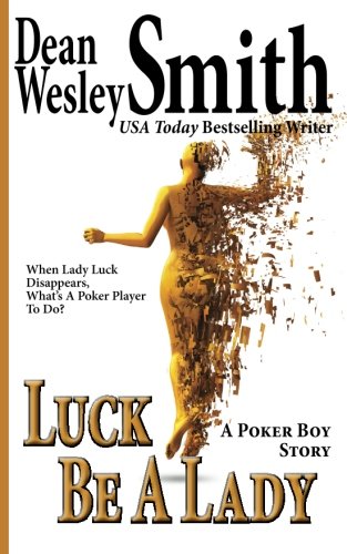 Luck Be A Lady: A Poker Boy Story (9781479122950) by Smith, Dean Wesley