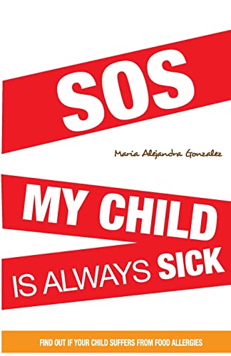 Imagen de archivo de SOS my child is always sick: Discover if your child has food allergies. a la venta por HPB-Emerald