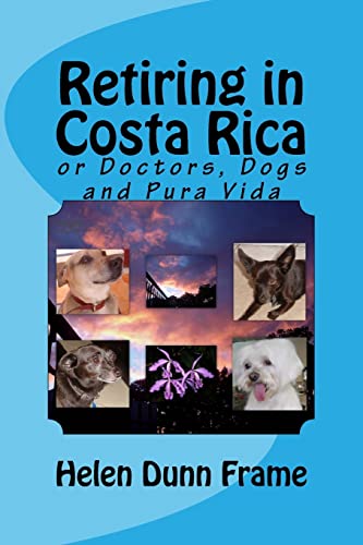 Stock image for Retiring in Costa Rica : Or Doctors, Dogs and Pura Vida for sale by Better World Books