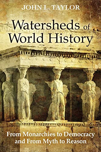 Imagen de archivo de Watersheds of World History: From Monarchies to Democracy and From Myth to Reason a la venta por Half Price Books Inc.