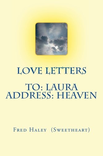 Stock image for LOVE LETTERS: To: Laura, Address: Heaven for sale by Revaluation Books