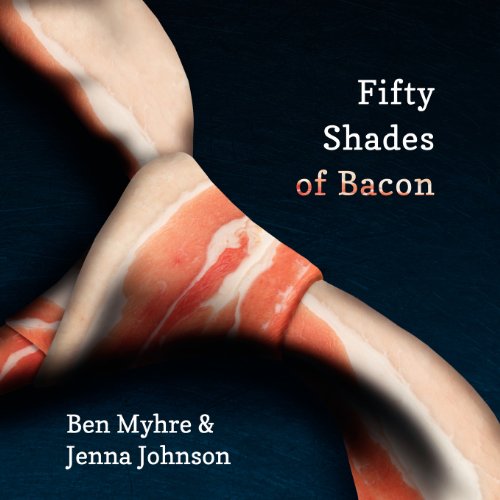 Imagen de archivo de Fifty Shades of Bacon a la venta por SecondSale