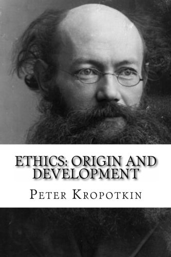 Ethics: Origin and Development (9781479132126) by Kropotkin, Peter