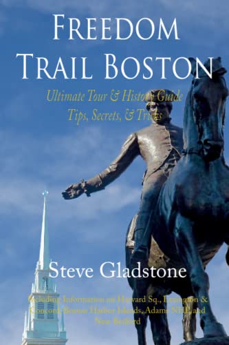 Beispielbild fr Freedom Trail Boston - Ultimate Tour and History Guide - Tips, Secrets, and Tricks zum Verkauf von Better World Books