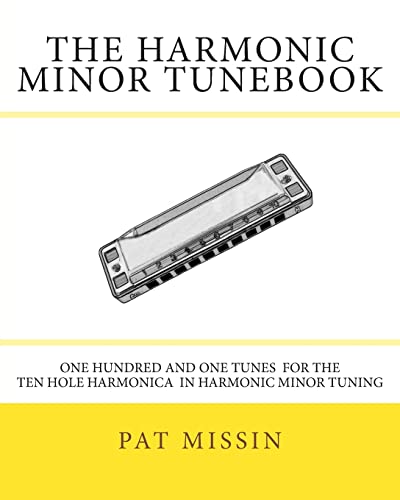 Stock image for The Harmonic Minor Tunebook: One Hundred and One Tunes for the Ten Hole Harmonica in Harmonic Minor Tuning for sale by Half Price Books Inc.