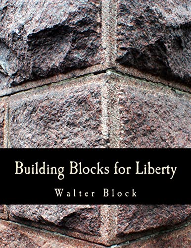 Building Blocks for Liberty (9781479133871) by Walter Block