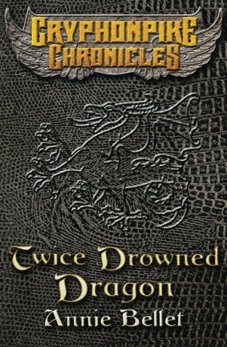 Beispielbild fr Twice Drowned Dragon: The Gryphonpike Chronicles zum Verkauf von Revaluation Books