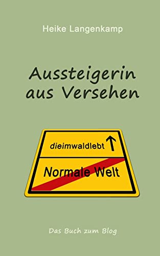 Beispielbild fr Aussteigerin aus Versehen: Eine wahre Geschichte vom gluecklichen Leben mit der Einsamkeit und im Wald zum Verkauf von medimops