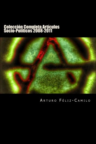 Imagen de archivo de Coleccin Completa Artculos Socio-Polticos 2008-2011: Volume 4 a la venta por Revaluation Books