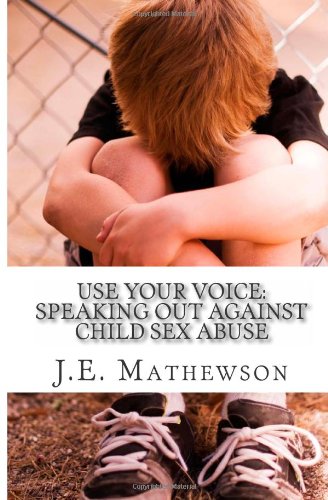 Stock image for Use Your Voice: Speaking Out Against Child Sex Abuse for sale by HPB-Emerald