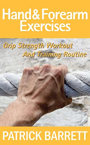Stock image for Hand And Forearm Exercises: Grip Strength Workout And Training Routine for sale by HPB-Ruby