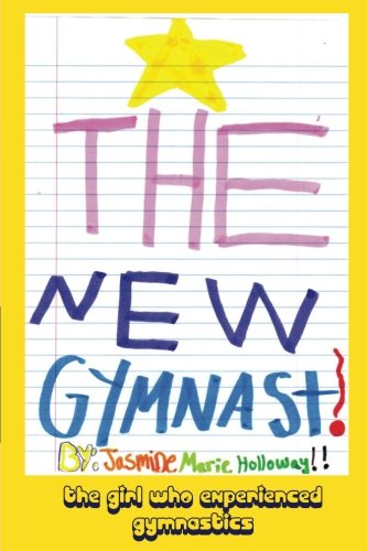 9781479144662: The New Gymnast: The Girl Who Experienced Gymnastics: Volume 1