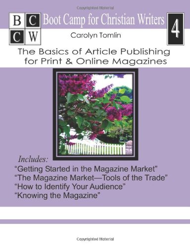 The Basics of Article Publishing for Print Magazines & Online Magazines: Boot Camp for Christian Writers (9781479144976) by Tomlin, Carolyn
