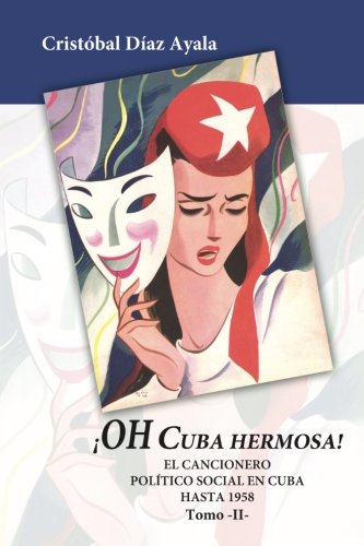 9781479146741: Oh Cuba hermosa Vol. 2: El Cancionero politico social en Cuba hasta 1958 (Spanish Edition)