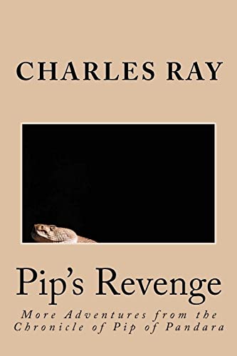 Pip's Revenge: More Adventures from the Chronicle of Pip of Pandara (9781479147113) by Ray, Charles