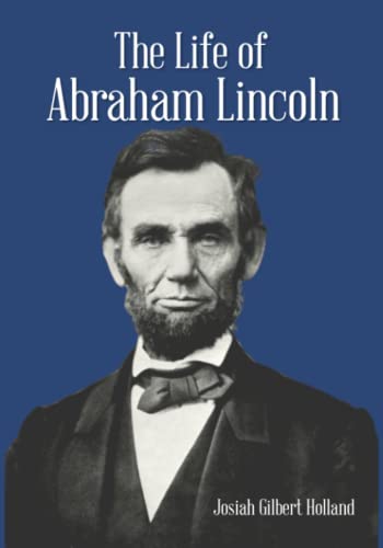 Beispielbild fr The Life of Abraham Lincoln zum Verkauf von ThriftBooks-Dallas