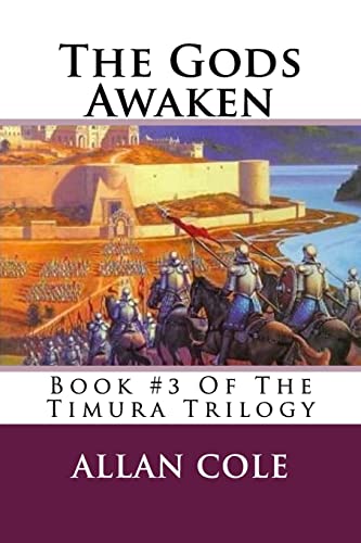 The Gods Awaken: Book #3 Of The Timura Trilogy (9781479149520) by Cole, Allan