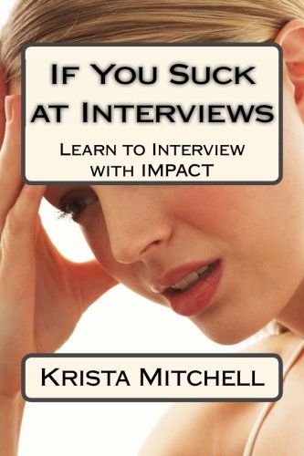 Stock image for If You Suck at Interviews: Learn to Interview with IMPACT for sale by Revaluation Books