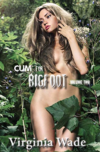 Cum For Bigfoot: Volume Two, Books 6-10 (9781479155835) by Wade, Virginia